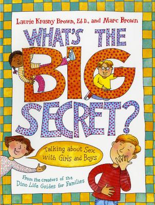 What's the Big Secret?: Talking about Sex with Girls and Boys - Laurie Krasny Brown