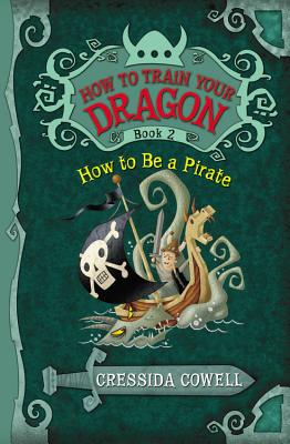 How to Train Your Dragon: How to Be a Pirate - Cressida Cowell