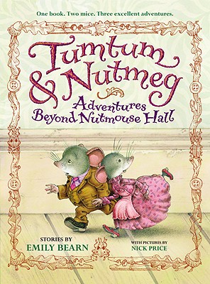 Tumtum & Nutmeg: Adventures Beyond Nutmouse Hall - Emily Bearn