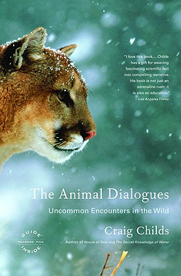 The Animal Dialogues: Uncommon Encounters in the Wild - Craig Childs