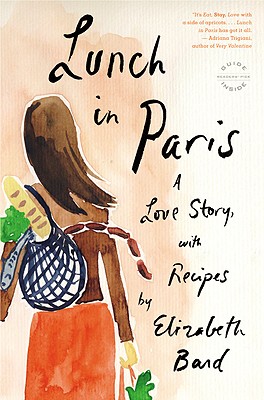 Lunch in Paris: A Love Story, with Recipes - Elizabeth Bard