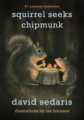 Squirrel Seeks Chipmunk: A Modest Bestiary - David Sedaris