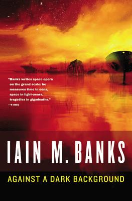 Against a Dark Background - Iain M. Banks