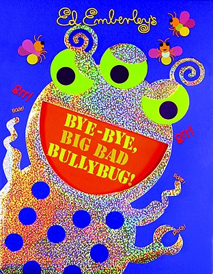 Bye-Bye, Big Bad Bullybug! - Ed Emberley