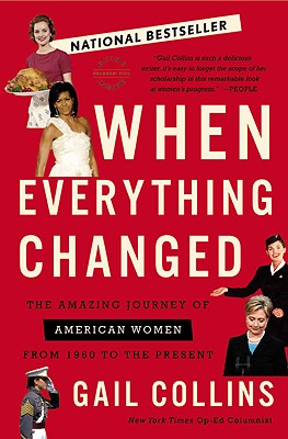 When Everything Changed: The Amazing Journey of American Women from 1960 to the Present - Gail Collins