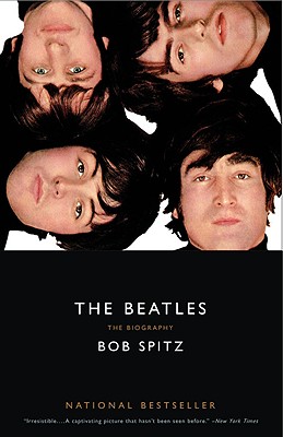 The Beatles: The Biography - Bob Spitz
