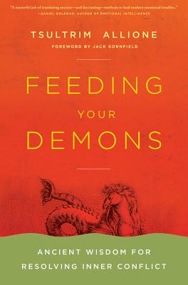 Feeding Your Demons: Ancient Wisdom for Resolving Inner Conflict - Tsultrim Allione