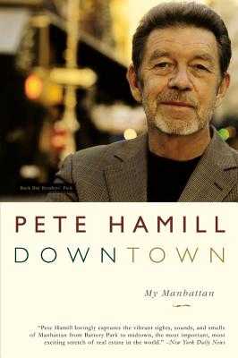 Downtown: My Manhattan - Pete Hamill