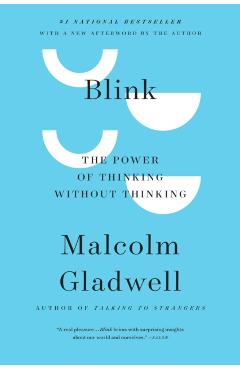 Blink: The Power of Thinking Without Thinking - Malcolm Gladwell