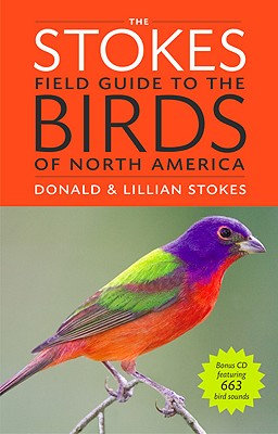 The Stokes Field Guide to the Birds of North America [With CD (Audio)] - Donald Stokes