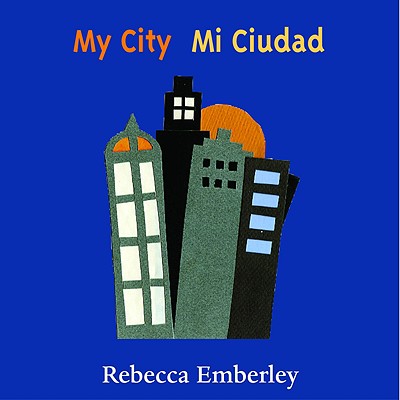 My City/ Mi Ciudad - Rebecca Emberley