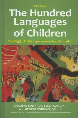 The Hundred Languages of Children: The Reggio Emilia Experience in Transformation, 3rd Edition - Carolyn Edwards