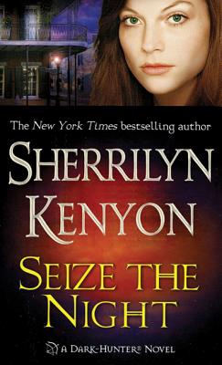 Seize the Night: A Dark-Hunter Novel - Sherrilyn Kenyon