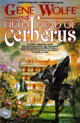 The Fifth Head of Cerberus: Three Novellas - Gene Wolfe