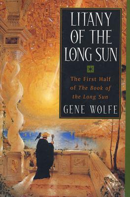 Litany of the Long Sun: The First Half of 'the Book of the Long Sun' - Gene Wolfe