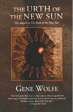 The Urth of the New Sun: The Sequel to 'the Book of the New Sun' - Gene Wolfe