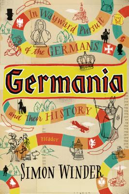 Germania: In Wayward Pursuit of the Germans and Their History - Simon Winder