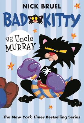 Bad Kitty Vs Uncle Murray: The Uproar at the Front Door - Nick Bruel