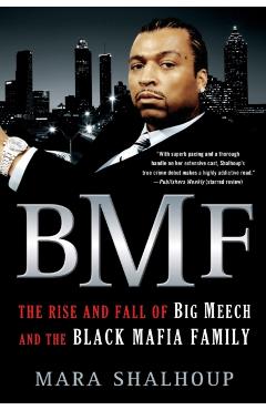Bmf: The Rise and Fall of Big Meech and the Black Mafia Family - Mara Shalhoup