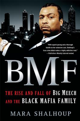 Bmf: The Rise and Fall of Big Meech and the Black Mafia Family - Mara Shalhoup