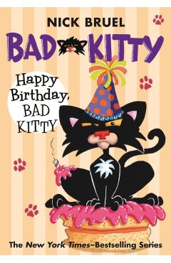 Happy Birthday, Bad Kitty - Nick Bruel