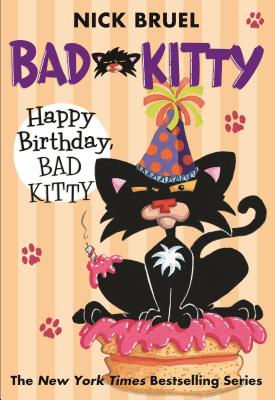 Happy Birthday, Bad Kitty - Nick Bruel