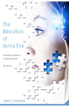 The Adoration of Jenna Fox - Mary E. Pearson