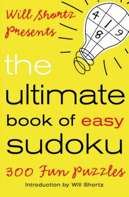 Will Shortz Presents the Ultimate Book of Easy Sudoku: 300 Fun Puzzles - Will Shortz