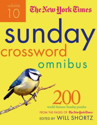 The New York Times Sunday Crossword Omnibus Volume 10: 200 World-Famous Sunday Puzzles from the Pages of the New York Times - New York Times