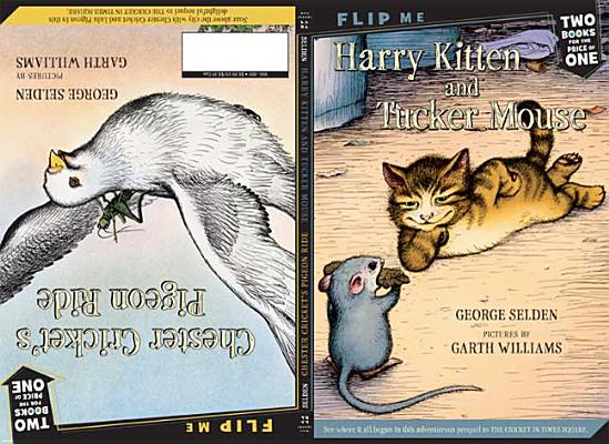 Harry Kitten and Tucker Mouse / Chester Cricket's Pigeon Ride: Two Books in One - George Selden