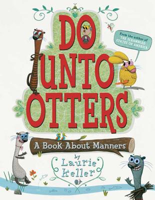 Do Unto Otters: A Book about Manners - Laurie Keller