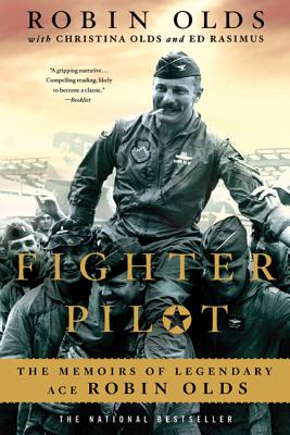 Fighter Pilot: The Memoirs of Legendary Ace Robin Olds - Christina Olds