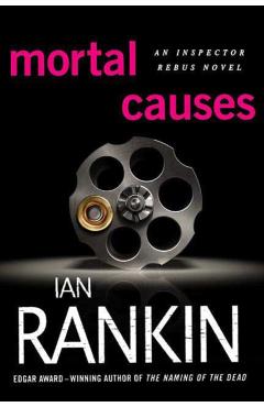 Mortal Causes: An Inspector Rebus Novel - Ian Rankin
