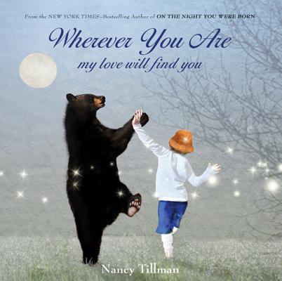 Wherever You Are: My Love Will Find You - Nancy Tillman