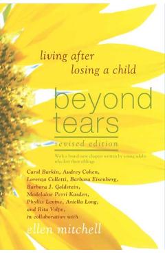 Beyond Tears: Living After Losing a Child - Ellen Mitchell