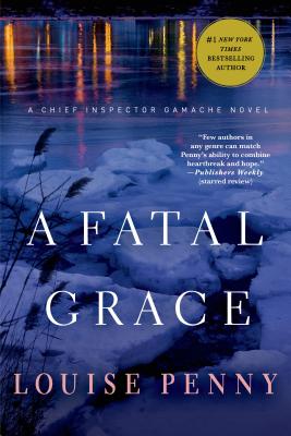 A Fatal Grace: A Chief Inspector Gamache Novel - Louise Penny