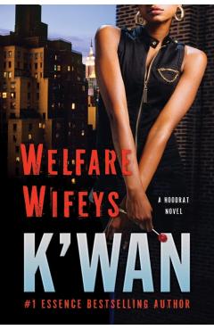 Welfare Wifeys: A Hood Rat Novel - K'wan