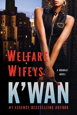 Welfare Wifeys: A Hood Rat Novel - K'wan