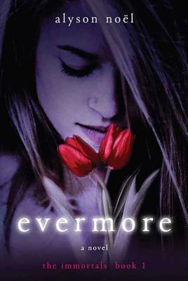 Evermore: The Immortals - Alyson Noel