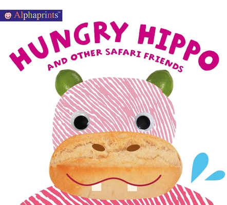 Alphaprints: Hungry Hippo and Other Safari Animals - Roger Priddy