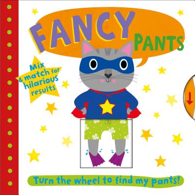 Fancy Pants: Turn the Wheel to Find My Pants - Roger Priddy