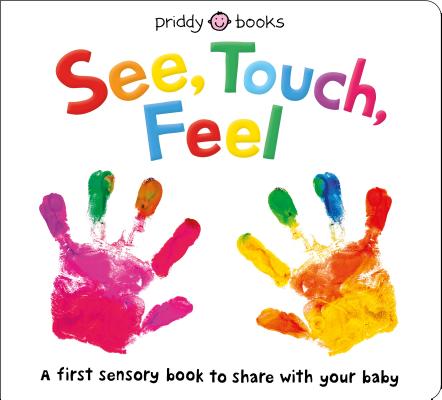 See, Touch, Feel: A First Sensory Book - Roger Priddy