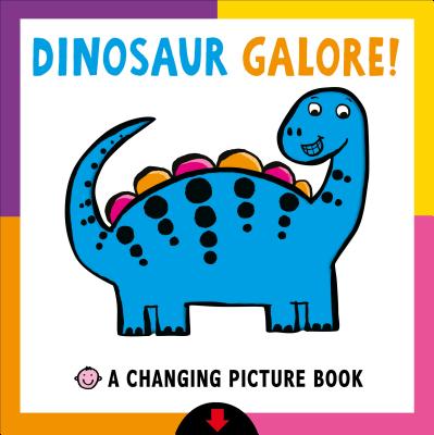 Dinosaur Galore!: A Changing Picture Book - Roger Priddy