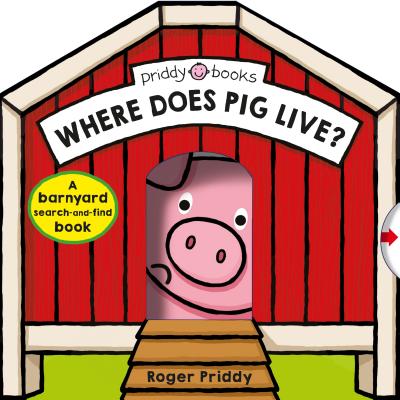 Where Does Pig Live?: A Barnyard Search-And-Find Book - Roger Priddy