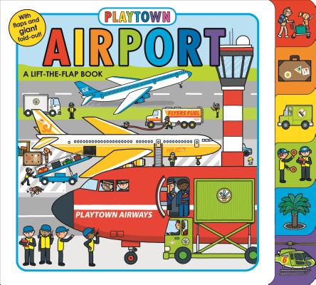 Playtown: Airport: A Lift-The-Flap Book - Roger Priddy