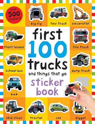 First 100 Stickers: Trucks and Things That Go: Sticker Book [With Over 500 Stickers] - Roger Priddy