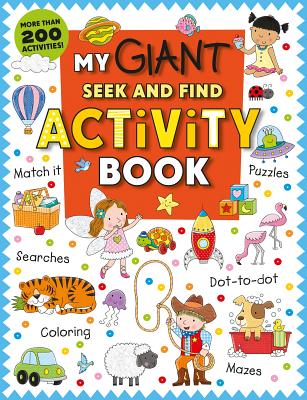 My Giant Seek-And-Find Activity Book: More Than 200 Activities: Match It, Puzzles, Searches, Dot-To-Dot, Coloring, Mazes, and More! - Roger Priddy
