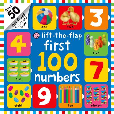 First 100 Numbers Lift-The-Flap: Over 50 Fun Flaps to Lift and Learn - Roger Priddy