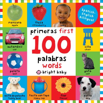 First 100 Words Bilingual: Primeras 100 Palabras - Spanish-English Bilingual - Roger Priddy