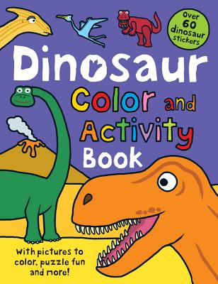 Color and Activity Books Dinosaur: With Over 60 Stickers, Pictures to Color, Puzzle Fun and More! - Roger Priddy